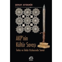 Akp'nin Kültür Savaşı & İmha Ve İnkar Kıskacında Sanat / Şenay...