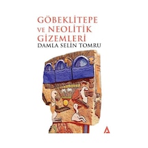 Göbeklitepe Ve Neolitik Gizemleri / Damla Selin Tomru