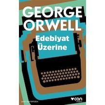 Edebiyat Üzerine - George Orwell - Can Yayınları