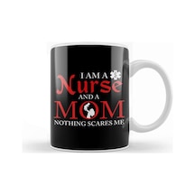 I Am A Nurse And A Mom Nothing Scares Me Nursing Kupa Bardak Porselen Karışık