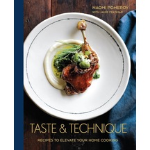 Taste & Technique: Recipes To Elevate Your Home Cooking A Cookbook