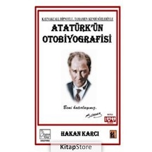 Atatürk'ün Otobiyografisi / Hakan Karcı