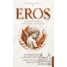 Efsaneler Çağı 1 Eros: Geçmişten Günümüze Sevilme İhtiyacı Destek Yayınları