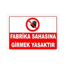 Fabrika Sahasına Girmek Yasaktır Levhası Levha 35x50 Cm Dekota 3 Mm Ytr 032