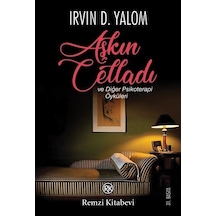 Aşkın Celladı ve Diğer Psikoterapi Öyküleri - Irvin D. Yalom - Remzi Kitabevi