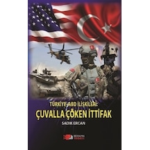 Türkiye Abd Ilişkileri : Çuvalla Çöken Ittifak