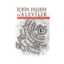 İçkin Felsefe ve Alevilik: Ahlaktan Etiğe - Aşkınlıktan İçkinliğe - Esat Korkmaz - Demos Yayınları