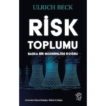 Risk Toplumu: Başka Bir Modernliğe Doğru / Ulrich Beck
