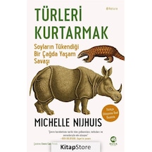 Türleri Kurtarmak: Soyların Tükendiği Bir Çağda Yaşam Savaşı  - Michelle Nijhuis  - Nova Kitap
