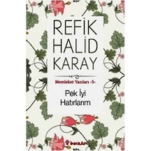 Memleket Yazıları 5 - Pek İyi Hatırlarım - Refik Halid Karay - İnkılap Kitabevi
