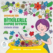 Çocuklar için Bitkilerle Kumaş Boyama Etkinlik Kitabı - Zuhal Özer - Pötikare Yayınları Çocuklar için Bitkilerle Kumaş Boyama Etkinlik Kitabı - Zuhal Özer - Pötikare Yayınları