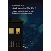 Ankara'da Bir Ev: Yakın Tarihimizden Trajik, Ürkütücü, Garip Olaylar - Yqbx-763281