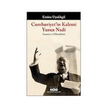Cumhuriyet'in Kalemi Yunus Nadi - Yaşamı Ve Mücadelesi - Yqbx-764530