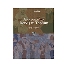 Anadolu'da Derviş Ve Toplum /13 15.yüzyıllar / / Resul Ay - 107967131