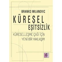 Küresel Eşitsizlik - Branko Milanovic - Efil Yayınevi Yayınları