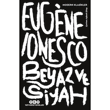 Beyaz ve Siyah - Modern Klasikler - Eugene Ionesco - Yapı Kredi Yayınları