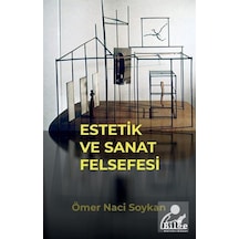 Estetik ve Sanat Felsefesi - Ömer Naci Soykan - Bilge Kültür Sanat