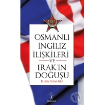 Osmanlı Ingiliiz Ilişkileri Ve Irak'In Doğuşu