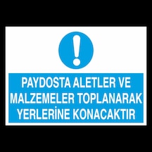 Paydosta Aletler Ve Malzemete Toplanarak Yerlerine Konacaktır Uyarı Levhası 50x70cm