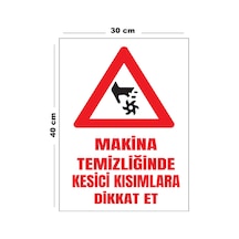 Metal Makina Temizliğinde Kesici Kısımlara Dikkat Et 30 Cm X 40 Cm A3 Büyüklüğünde Uyarı Levhası Yön
