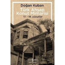 Türk Ahşap Konut Mimarisi - Doğan Kuban - İş Bankası Kültür Yayınları