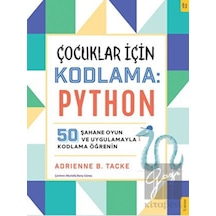 Çocuklar için Kodlama: Python - 50 Şahane Oyun ve Uygulamayla Kodlama Öğrenin - Adrienne Tacke - Sola Kidz