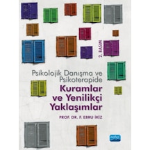 Psikolojik Danışma ve Psikoterapide Kuramlar ve Yenilikçi Yaklaşımlar - F. Ebru İkiz - Nobel Akademik Yayıncılık