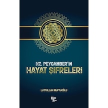 Hz. Peygamber'in Hayat Şifreleri  - Lütfullah Müftüoğlu  - Halk Kitabevi