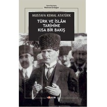 Türk ve İslam Tarihine Kısa Bir Bakış - Mustafa Kemal Atatürk - Kopernik Kitap