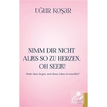 Nimm Dir Nicht Alles So Zu Herzen Oh Seele - Uğur Koşar