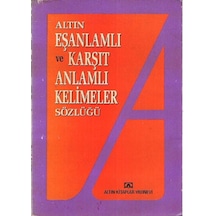 Altın Eşanlamlı Ve Karşıt Anlamlı Kelimeler Sözlüğü (2.El)