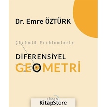 Çözümlü Problemlerle Diferensiyel Geometri / Doç. Dr. Emre Öztürk