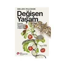 Değişen Yaşam - İnsanlar Dünyadaki Yaşamı Nasıl Değiştiriyor - Helen Pilcher - Koç Üniversitesi Yayınları