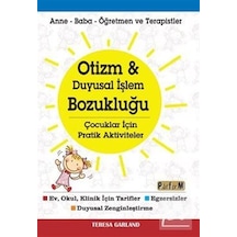Otizm ve Duyusal İşlem Bozukluğu-Çocuklar için Aktiviteler - Teresa Garland - Platform Yayınları