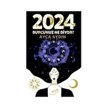 2024 Burcunuz Ne Diyor? - Ayça Aydın - Şira Yayınları