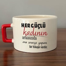 Her Güçlü Kadının Arkasında Baskılı Kadınlar Günü Kırmızı Kulplu C Fincan