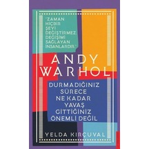 Andy Warhol - Durmadığınız Sürece Ne Kadar Yavaş Gittiğiniz Önemli Değil - Yelda Kırçuval - Destek Yayınları