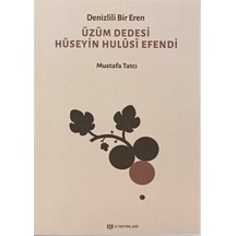 Denizlili Bir Eren Üzüm Dedesi Hüseyin Hulûsî Efendi / Mustafa...