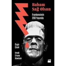Babam Sağolsun Frankenstein 200 Yaşında - Ertuna Howison -  Özgür Çiçek - Doğan Kitap