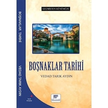 Geçmişten Günümüze Boşnaklar Tarihi / Vedad Tarık Aydın 9786257840194