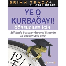 Ye O Kurbağayı! Öğrenciler İçin  -  Brian Tracy  -  Arıtan Yayınevi