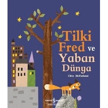 Tilki Fred ve Yaban Dünya - Clive Mcfarland -  Clive Mcfarland - İş Bankası Kültür Yayınları