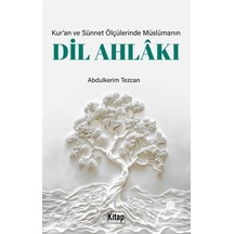 Kur'an Ve Sünnet Ölçülerinde Müslümanın Dil Ahlakı / Abdülkeri...