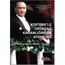 Atatürk'le Ortaçağ Karanlığından Aydınlığa