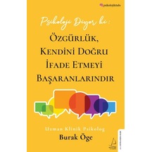 Psikoloji Diyor Ki: Özgürlük, Kendini Doğru İfade Etmeyi Başaranlarındır