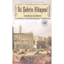 İki Şehrin Hikayesi (100 Temel Eser-Lise) - Charles Dickens - Anonim Yayınları
