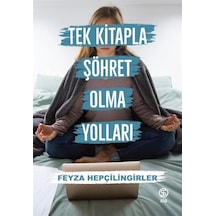 Tek Kitapla Şöhret Olma Yolları / Feyza Hepçilingirler