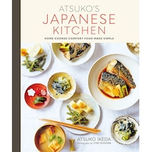 Atsuko's Japanese Kitchen: Home-cooked Comfort Food Made Simple