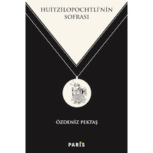 Huitzilopochtli'nin Sofrası / Özdeniz Pektaş