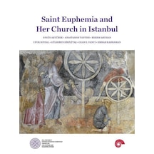 Saint Euphemia And Her Church İn Istanbul / Kolektif